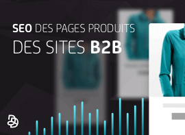 Image de l'article : SEO pour les pages produits des sites E-Commerce B2B