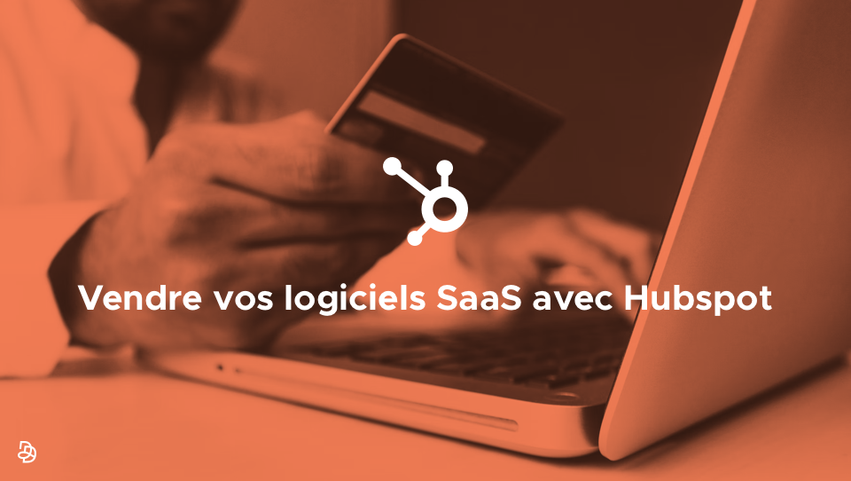 DND Vendre vos logiciels SaaS avec HubSpot