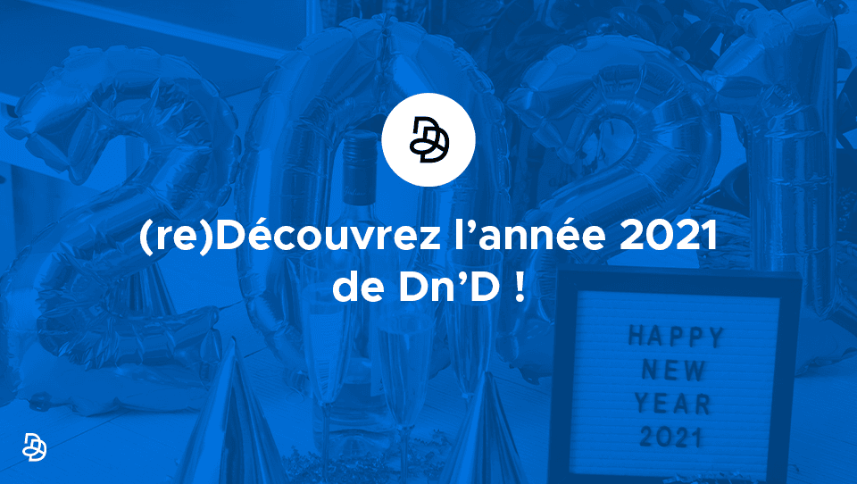 Agence Dn'D - Récap 2021
