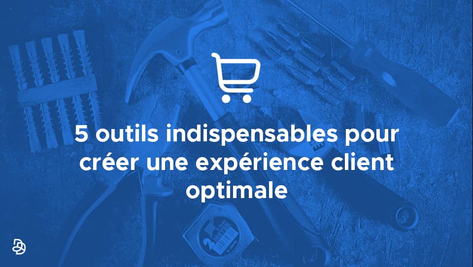 Agence Dn'D - outils expérience optimale